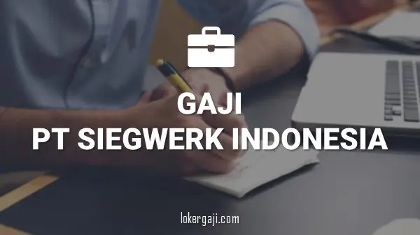 Gaji PT Siegwerk Indonesia