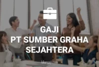 Gaji PT Sumber Graha Sejahtera