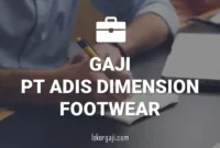 GAJI PT ADIS DIMENSION FOOTWEAR