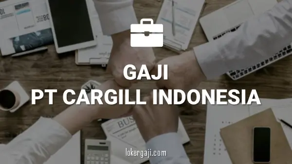 GAJI PT CARGILL INDONESIA