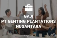 GAJI PT GENTING PLANTATIONS NUSANTARA