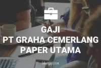 GAJI PT GRAHA CEMERLANG PAPER UTAMA