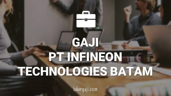 GAJI PT INFINEON TECHNOLOGIES BATAM
