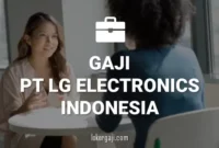 GAJI PT LG ELECTRONICS INDONESIA