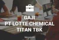 GAJI PT LOTTE CHEMICAL TITAN TBK