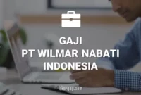 GAJI PT WILMAR NABATI INDONESIA