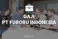 Gaji PT Fuboru Indonesia