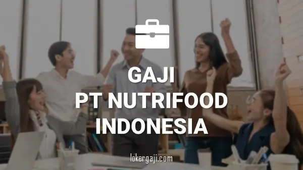 Gaji PT Nutrifood Indonesia
