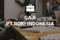 Gaji PT Roki Indonesia