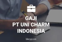 Gaji PT Uni Charm Indonesia