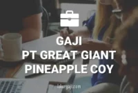 Gaji PT Great Giant Pineapple Coy