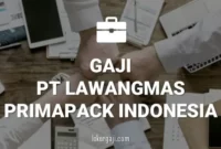 Gaji PT Lawangmas Primapack Indonesia