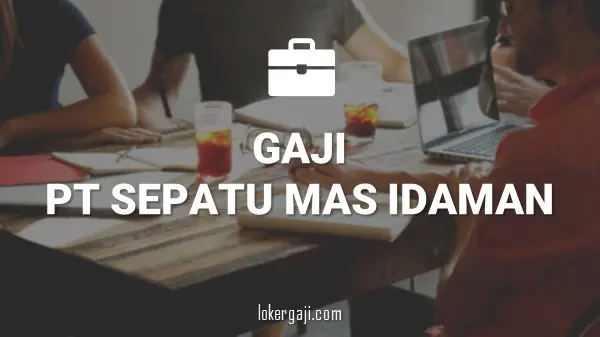 Gaji PT Sepatu Mas Idaman