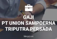 Gaji PT Union Sampoerna Triputra Persada