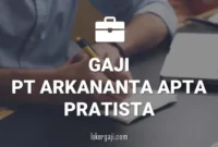 GAJI PT ARKANANTA APTA PRATISTA