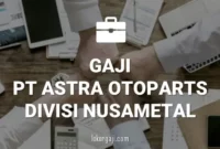 GAJI PT ASTRA OTOPARTS DIVISI NUSAMETAL