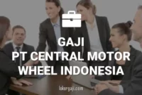 GAJI PT CENTRAL MOTOR WHEEL INDONESIA