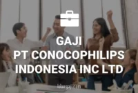 GAJI PT CONOCOPHILIPS INDONESIA INC LTD