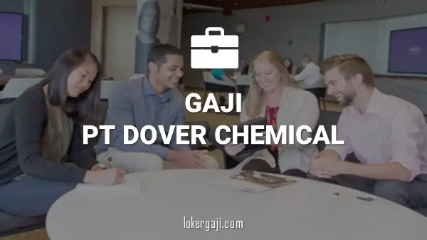 GAJI PT DOVER CHEMICAL