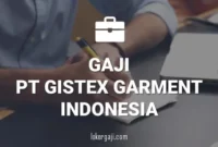 GAJI PT GISTEX GARMENT INDONESIA