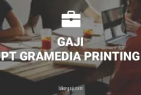 GAJI PT GRAMEDIA PRINTING