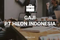 GAJI PT HILON INDONESIA