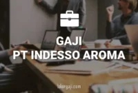 GAJI PT INDESSO AROMA