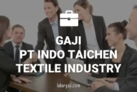 GAJI PT INDO TAICHEN TEXTILE INDUSTRY