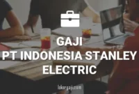 GAJI PT INDONESIA STANLEY ELECTRIC