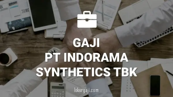 GAJI PT INDORAMA SYNTHETICS TBK