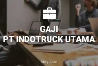 GAJI PT INDOTRUCK UTAMA