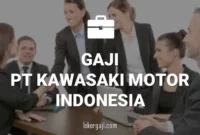 GAJI PT KAWASAKI MOTOR INDONESIA