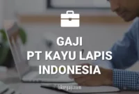 GAJI PT KAYU LAPIS INDONESIA