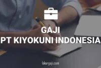 GAJI PT KIYOKUNI INDONESIA