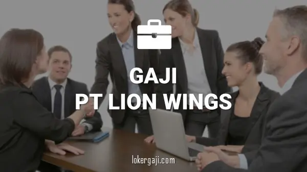 GAJI PT LION WINGS