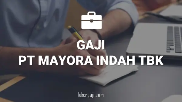 GAJI PT MAYORA INDAH TBK