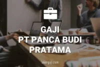 GAJI PT PANCA BUDI PRATAMA