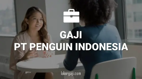 GAJI PT PENGUIN INDONESIA