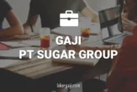 GAJI PT SUGAR GROUP