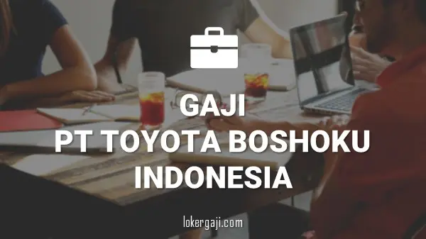 GAJI PT TOYOTA BOSHOKU INDONESIA