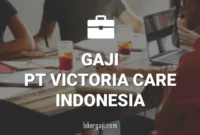 GAJI PT VICTORIA CARE INDONESIA
