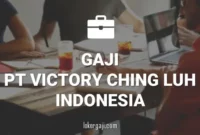 GAJI PT VICTORY CHING LUH INDONESIA