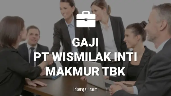 GAJI PT WISMILAK INTI MAKMUR TBK