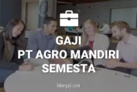 Gaji PT Agro Mandiri Semesta