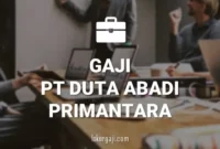 Gaji PT Duta Abadi Primantara