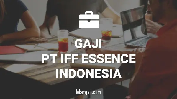 Gaji PT IFF Essence Indonesia