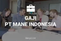 Gaji PT Mane Indonesia