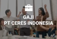 Gaji PT Ceres Indonesia